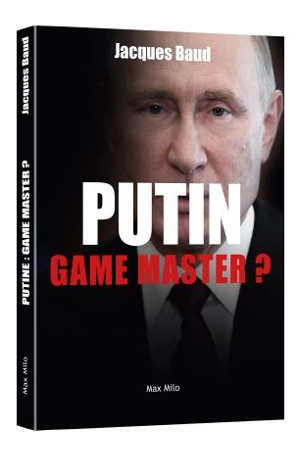 Putin, game master ? - Jacques Baud