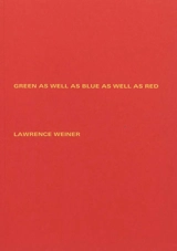 Green as well as blue as well as red - Lawrence Weiner