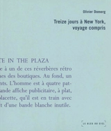 Treize jours à New York, voyage compris - Olivier Domerg