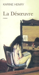 La désoeuvre - Karine Henry