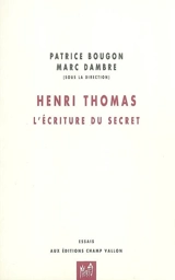 Henri Thomas : l'écriture du secret