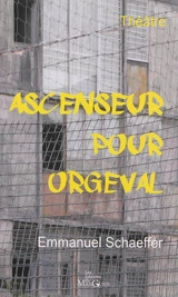 Ascenseur pour Orgeval : théâtre - Emmanuel Schaeffer