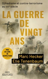 La guerre de vingt ans : djihadisme et contre-terrorisme au XXIe siècle - Marc Hecker