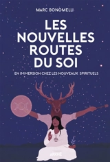 Les nouvelles routes du soi : en immersion chez les nouveaux spirituels - Marc Bonomelli