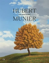 Hubert Munier : sublimer le réel - Jean-Yves Loude