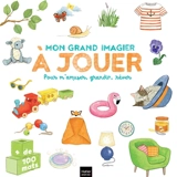 Mon grand imagier à jouer : pour m'amuser, grandir, rêver : + de 100 mots - Stéphanie Rubini