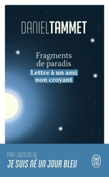 Fragments de paradis : lettre à un ami non croyant - Daniel Tammet