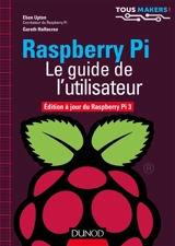 Raspberry Pi : le guide de l'utilisateur - Eben Upton