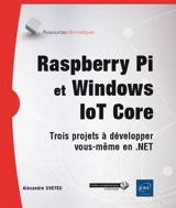 Raspberry Pi et Windows loT Core : trois projets à développer vous-même en .NET - Alexandre Svetec