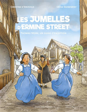 Les jumelles d'Ermine Street : Thomas More, un guide d'exception - Christine d' Erceville