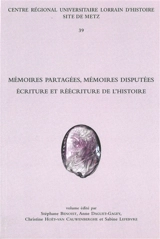 Mémoires partagées, mémoires disputées : écriture et réécriture de l'histoire