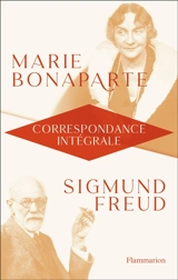 Marie Bonaparte, Sigmund Freud : correspondance intégrale : 1925-1939 - Marie Bonaparte