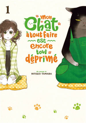 Mon chat à tout faire est encore tout déprimé. Vol. 1 - Hitsuji Yamada
