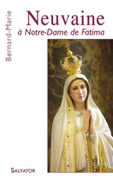 Neuvaine à Notre-Dame de Fatima - Bernard-Marie