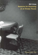 Bill Viola Reasons for Knocking at an Empty House : Writings, 1973-1994 - Bill Viola