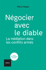 Négocier avec le diable : la médiation dans les conflits armés - Pierre Hazan