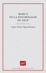 Kohut et la psychologie du self - Agnès Faure-Oppenheimer