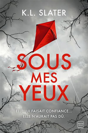 Sous mes yeux - Karin L. Slater