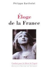 Eloge de la France - Philippe Barthelet