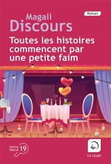 Toutes les histoires commencent par une petite faim - Magali Discours
