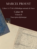 Cahiers 1 à 75 de la Bibliothèque nationale de France. Cahier 44 - Marcel Proust