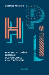 HPI : mon encyclopédie pratique des personnes à haut potentiel - Béatrice Millêtre