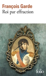 Roi par effraction - François Garde