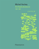 Archipel plusieurs : 1967-1987 - Michel Vachey