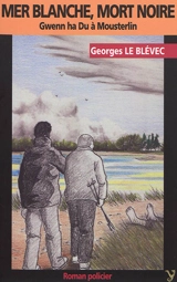 Mer Blanche, mort noire : Gwenn ha Du à Mousterlin - Georges Le Blévec