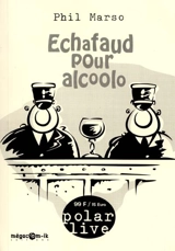 Echafaud pour alcoolo. Vol. 3 - Phil Marso
