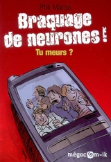 Braquage de neurones ! Tu meurs ? - Phil Marso