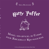 Harry Poffer Manuel non officiel de cuisine pour sorciers et non-magiciens - Aurélia Beaupommier