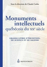 Monuments intellectuels québécois du XXe siècle : grands livres d'érudition, de science et de sagesse