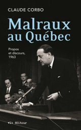 Malraux au Québec : Propos et discours, 1963 - Claude Corbo
