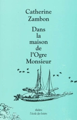Dans la maison de l'ogre monsieur - Catherine Zambon