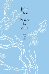 Passer la nuit - Julie Rey