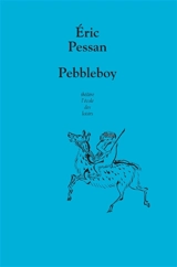 Pebbleboy : les histoires extraordinaires du garçon aussi dur qu'une pierre - Eric Pessan
