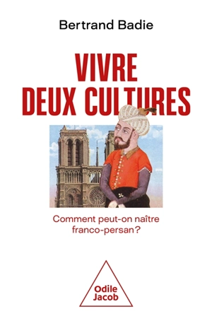 Vivre deux cultures : comment peut-on naître franco-persan ? - Bertrand Badie
