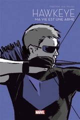 Hawkeye. Ma vie est une arme - Matt Fraction
