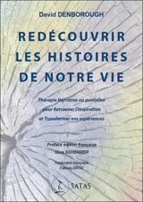 Redécouvrir les histoires de notre vie : thérapie narrative au quotidien pour retrouver l'inspiration et transformer nos expériences - David Denborough