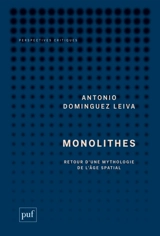 Monolithes : retour d'une mythologie de l'âge spatial - Antonio Dominguez Leiva