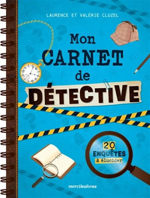 Mon carnet de détective : 20 enquêtes à élucider - Laurence Cluzel