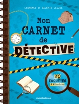 Mon carnet de détective : 20 enquêtes à élucider - Laurence Cluzel