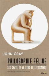 Philosophie féline : les chats et le sens de l'existence - John Nicholas Gray