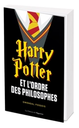 Harry Potter et l'ordre des philosophes - Gwendal Fossois