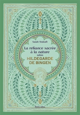 La reliance sacrée à la nature selon Hildegarde de Bingen - Sarah Stulzaft