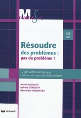 Résoudre des problèmes : pas de problème ! : guide méthodologique et documents reproductibles en ligne, 5-8 ans - Annick Fagnant