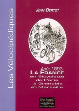 La France en bicyclette : étapes d'un touriste de Paris à Grenoble et Marseille : août 1893 - Jean Bertot