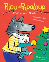 Pilou et Papaloup. Vol. 4. C'est quand Noël ? - Alexandra Garibal