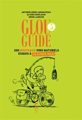 Glou guide. Vol. 5. 200 nouveaux vins naturels exquis à 20 euros maxi - Antonin Iommi-Amunategui